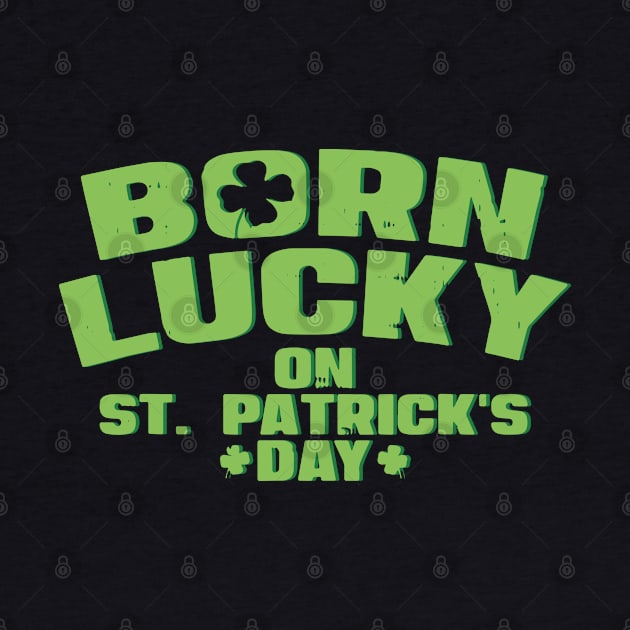 Born Lucky On St Patricks Day Shirt Birthday Boy Girl Gift by ZimBom Designer